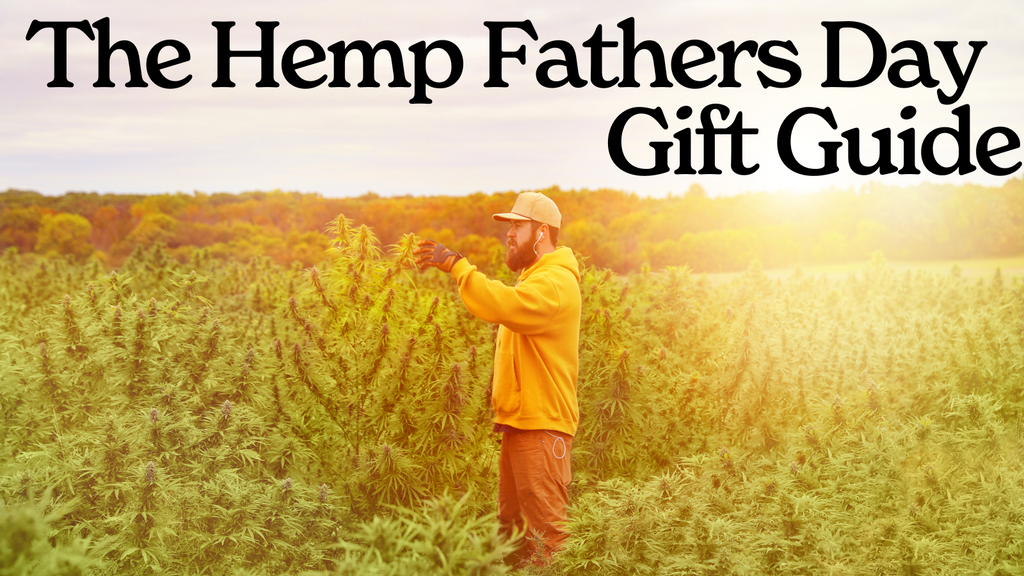 The Hemp Fathers Day Gift Guide