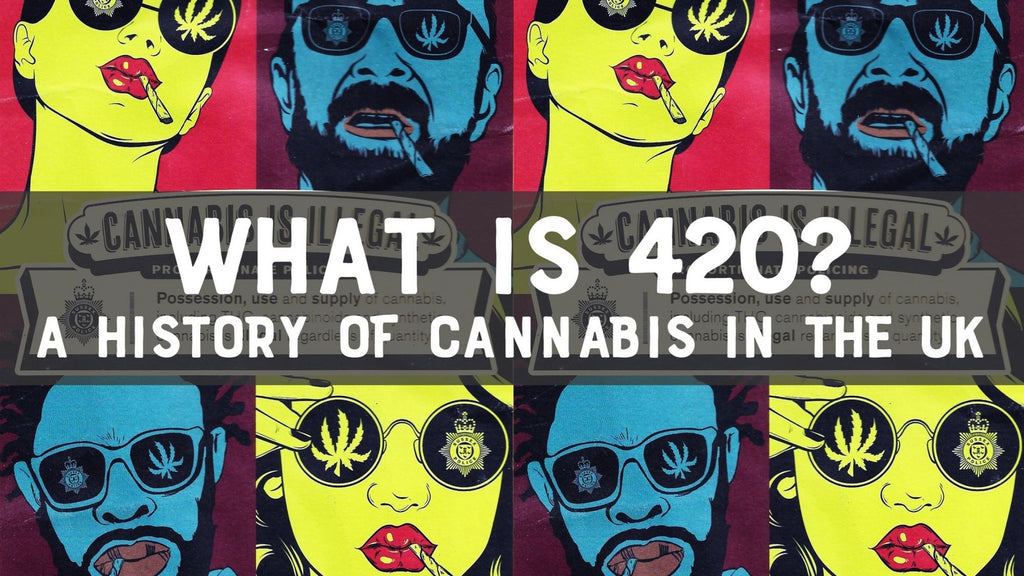 What is 420? A History of Cannabis in the UK